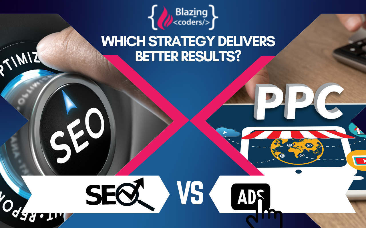 SEO vs. Paid Ads: Which Strategy Delivers Better Results?