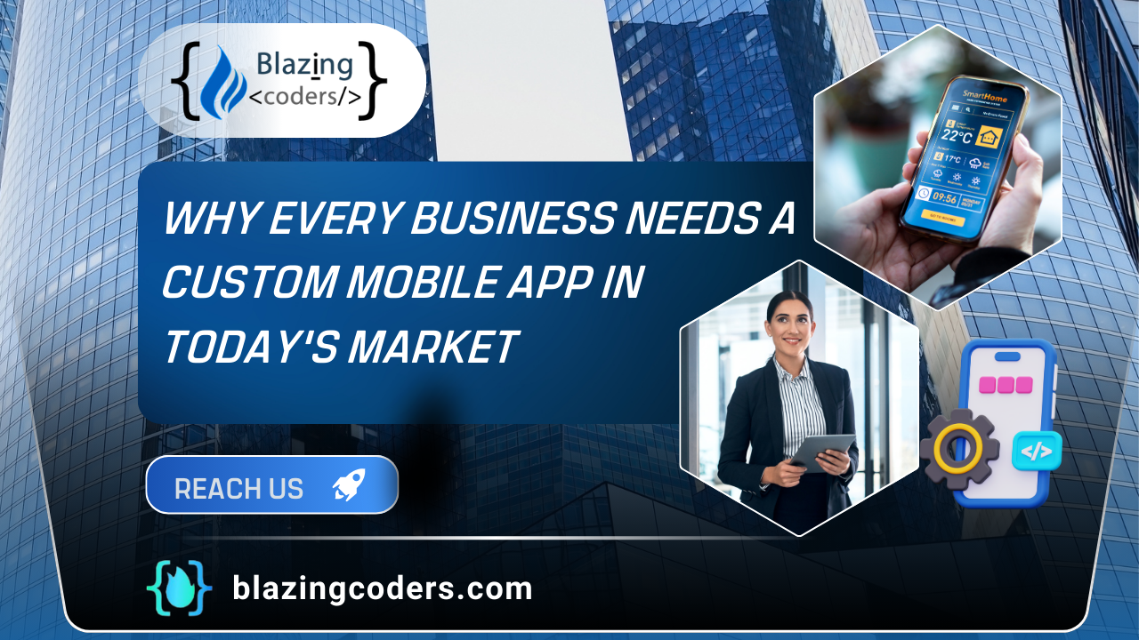 Why Every Business Needs a Custom Mobile App Development