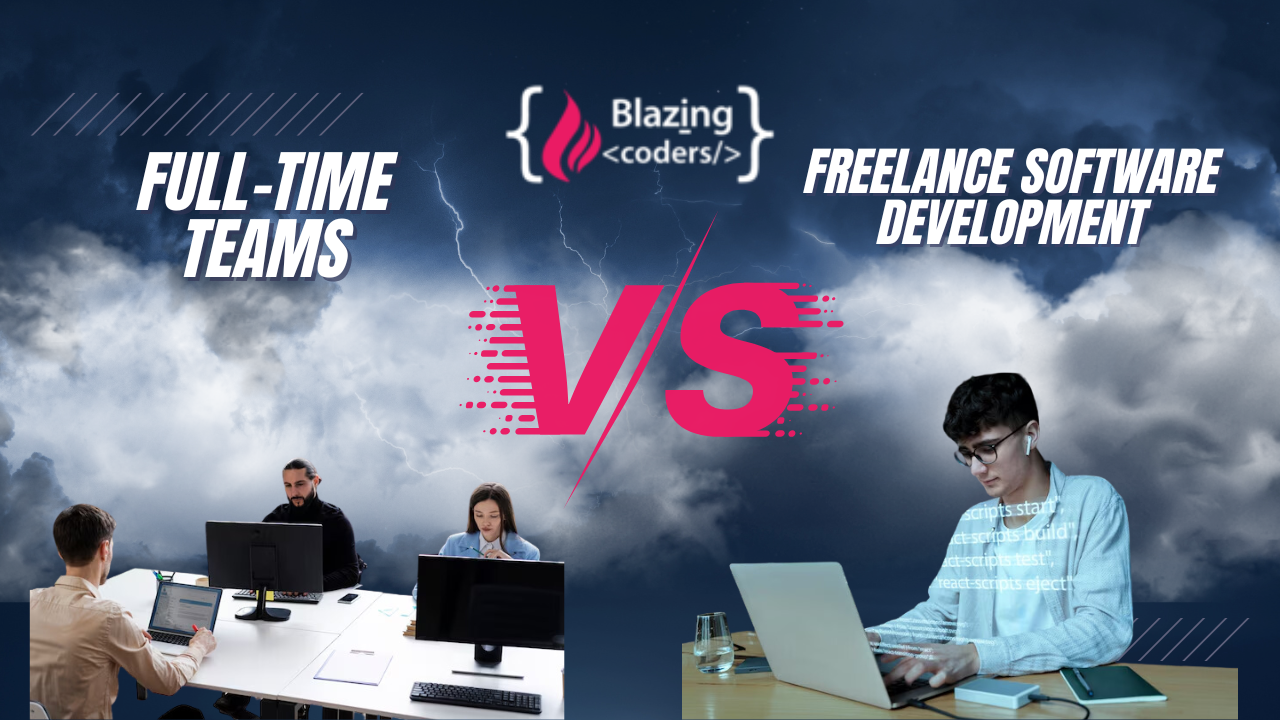 Freelance Software Development (VS) Full-Time Teams: Which is Better