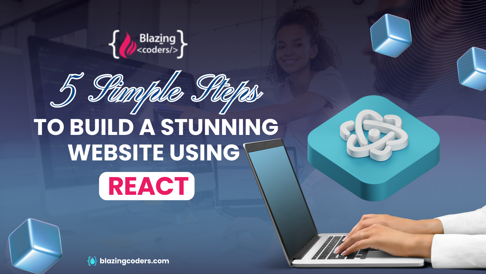 5 Simple Steps to Build a Stunning Website Using React