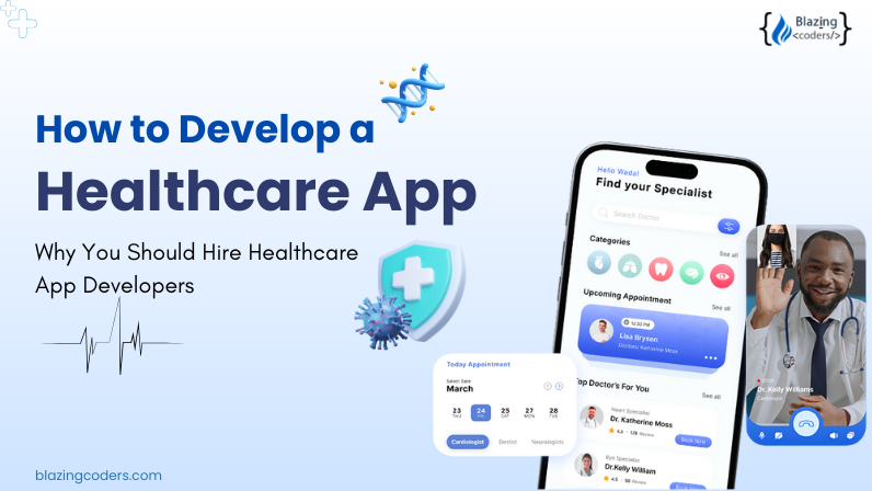  How to Develop a Healthcare App: Why You Should Hire Healthcare App Developers